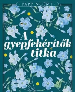 Svetová beletria A gyepfehérítők titka - A bártfai füvesasszony 2. - Éldekorált kiadás - Noémi Papp