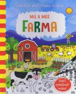 Nalepovačky, vystrihovačky, skladačky Zázračné maľovanie vodou: Mú a méé - Farma - Kolektív autorov