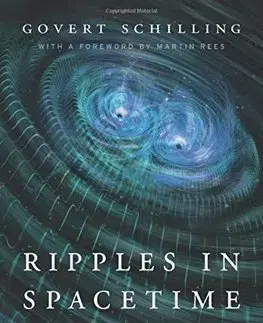 Astronómia, vesmír, fyzika Ripples in Spacetime - Martin Rees,Govert Schilling