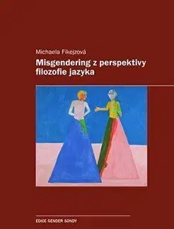 Literárna veda, jazykoveda Misgendering z perspektivy filozofie jazyka - Michaela Fikejzová