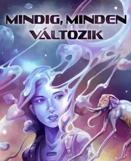 Sci-fi a fantasy Mindig, minden változik - A. N. Vespree,Győrvári József,Markó Gábor,Lajos Mészáros,W. Constantin