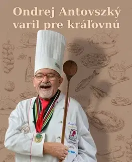 Biografie - ostatné Ondrej Antovszký varil pre kráľovnú - Gustáv Murín