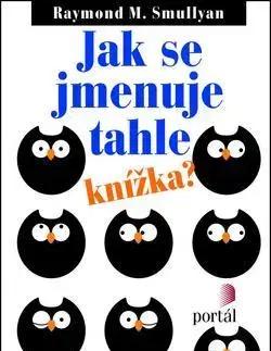 IQ testy, logika Jak se jmenuje tahle knížka? - Raymond Smullyan
