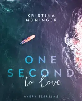 Romantická beletria One Second to Love - Avery szerelme - Kristina Moninger