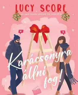 Romantická beletria Karácsonyra állni fog! - Lucy Score
