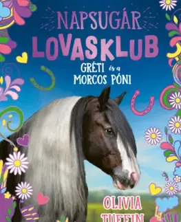 Pre dievčatá Napsugár Lovasklub 3. - Gréti és a morcos póni - Olivia Tuffin