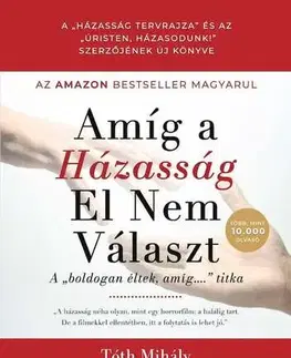 Partnerstvo a rodičovstvo - ostatné Amíg a házasság el nem választ - Mihály Tóth