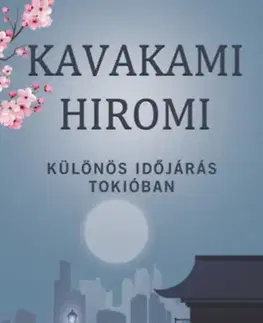 Beletria - ostatné Különös időjárás Tokióban - Hiromi Kavakami