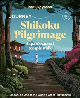 Geografia, mapy, sprievodcovia Lonely Planet Journey Shikoku Pilgrimage - Craig McLachlan,Rie Miyoshi,Planet Lonely,Kim Kahan,Kathryn Wortley,Jessica Korteman