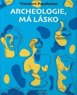 Humor a satira Archeologie, má lásko - Theodor Papakostas