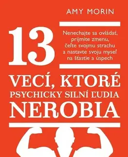 Motivačná literatúra 13 vecí, ktoré psychicky silní ľudia nerobia - Amy Morin