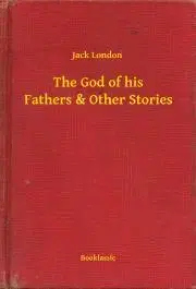 Svetová beletria The God of his Fathers & Other Stories - Jack London
