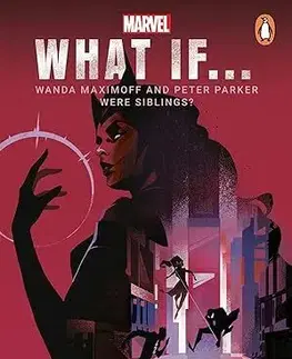 Sci-fi a fantasy What If… Wanda Maximoff and Peter Parker Were Siblings - Seanan McGuire