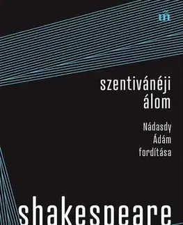 Dráma, divadelné hry, scenáre Szentivánéji álom - Nádasdy Ádám fordítása - William Shakespeare,Ádám Nádasdy