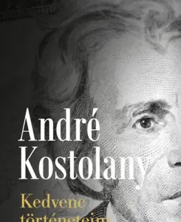 Financie, finančný trh, investovanie Kedvenc történeteim a pénzről - André Kostolany