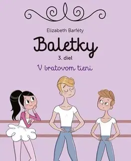 Pre dievčatá Baletky 3: V bratovom tieni - Elisabeth Barféty,Magalie Foutrier,Dagmar Ostrovská