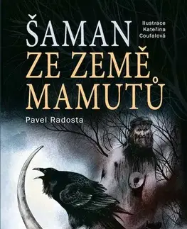 Pre deti a mládež - ostatné Šaman ze země mamutů - Pavel Radosta