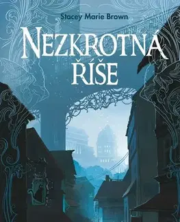 Sci-fi a fantasy Nezkrotná říše - Stacey Marie Brown,Adéla Stopka,Veronika Trusová