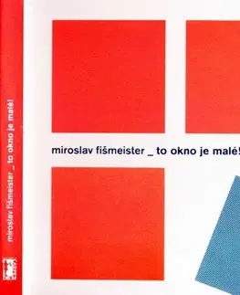 Poézia To okno je malé! - Miroslav Fišmeister