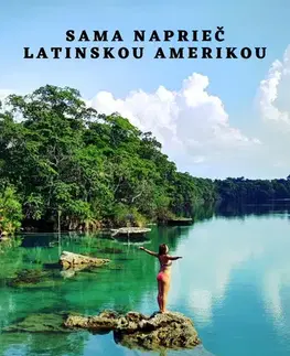 Geografia - ostatné Sama naprieč Latinskou Amerikou - Milada Konečná