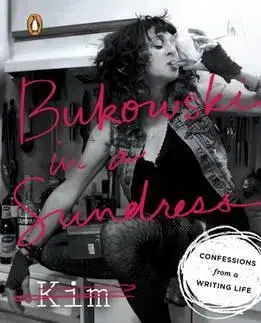 Cudzojazyčná literatúra Bukowski in A Sundress - Confessions from a Writing Life - Kim Addonizio