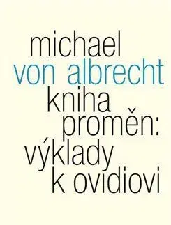 Literárna veda, jazykoveda Kniha proměn: výklady k Ovidiovi - Michael von Albrecht