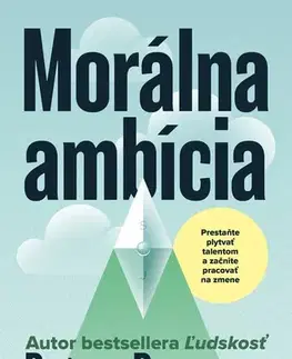 Motivačná literatúra - ostatné Morálna ambícia - Rutger Bregman,Marta Maňáková
