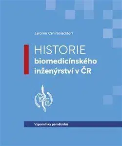 Veda, technika, elektrotechnika Historie biomedicínského inženýrství v ČR - Jaromír Cmíral