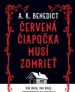 Detektívky, trilery, horory Červená čiapočka musí zomrieť - A. K. Benedict,Michal Zidor