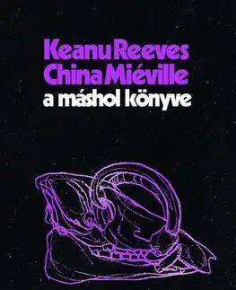 Detektívky, trilery, horory A máshol könyve - China Miéville,Keanu Reeves