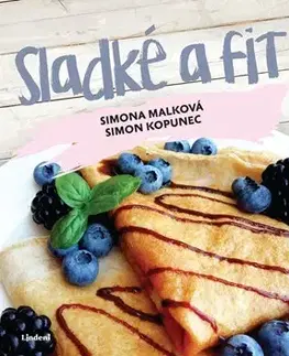 Sladká kuchyňa Sladké a fit - Simona Malková,Simon Kopunec