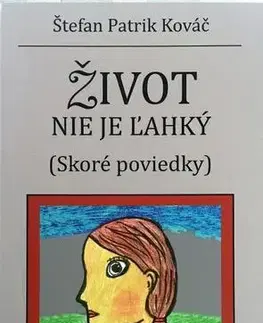 Novely, poviedky, antológie Život nie je ľahký (Skoré poviedky) - Štefan Patrik Kováč