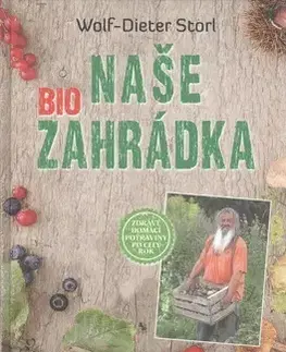 Zdravá výživa, diéty, chudnutie Naše biozahrádka - Wolf-Dieter Storl