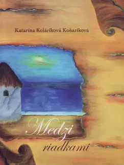 Slovenská beletria Medzi riadkami - Katarína Koláriková Koňariková