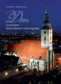 Umenie - ostatné DÓM - A pozsonyi Szent Márton székesegyház - Kolektív autorov
