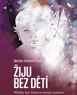 Rodičovstvo, rodina Žiju bez dětí - Martina Hynková Vrbová