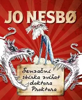 Dobrodružstvo, napätie, western Senzační sbírka zvířat doktora Proktora - Jo Nesbo,Kateřina Krištůfková