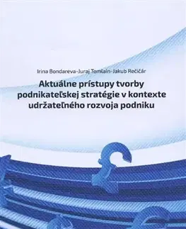 Podnikanie, obchod, predaj Aktuálne prístupy tvorby podnikateľskej stratégie v kontexte udržateľného rozvoja podniku - Irina Bondereva