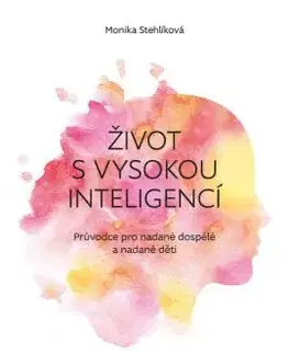 Rozvoj osobnosti Život s vysokou inteligencí - Monika Stehlíková