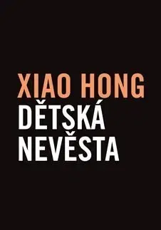 Svetová beletria Dětská nevěsta - Xiao Hong