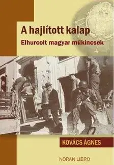 Odborná a náučná literatúra - ostatné A hajlított kalap - Elhurcolt magyar műkincsek - Ágnes Kovács