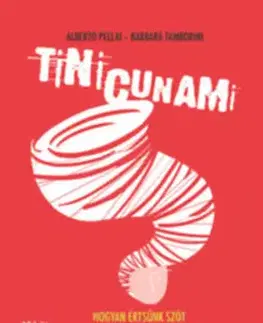 Výchova, cvičenie a hry s deťmi Tinicunami - Hogyan értsünk szót kamaszodó gyermekünkkel? - Barbara Tamborini,Alberto Pellai
