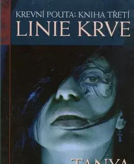 Sci-fi a fantasy Linie krve Krevní pouta díl třetí - Tanya Huffová,Pavel Musiol