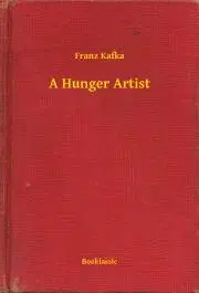 Svetová beletria A Hunger Artist - Franz Kafka