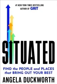 Rozvoj osobnosti Situated : Find the People and Places That Bring Out Your Best - Angela Duckworth