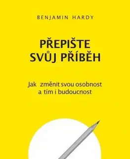 Rozvoj osobnosti Přepište svůj příběh - Benjamin Hardy