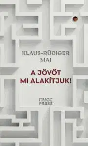 Politológia A jövőt mi alakítjuk! - Mai Klaus-Rüdiger