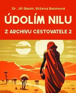 Cestopisy Údolím Nilu - Jiří Baum,Růžena Fikejzlová - Baumová