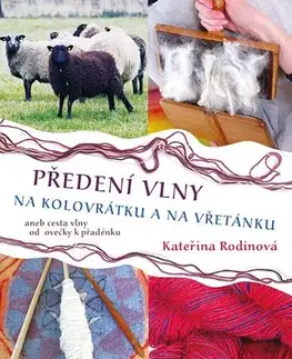 Ručné práce - ostatné Předení vlny na kolovrátku a na vřetánku - Kateřina Rodinová