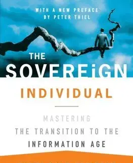 Financie, finančný trh, investovanie The Sovereign Individual: Mastering the Transition to the Information Age - James Dale Davidson,William Rees-Mogg